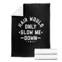 Hair Would Only Slow Me Down Funny Bald Humor Throw Blanket