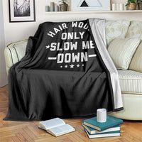 Hair Would Only Slow Me Down Funny Bald Humor Throw Blanket