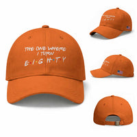 80th Birthday Baseball Cap The One Where I Turn Eighty Funny TV Series Bday