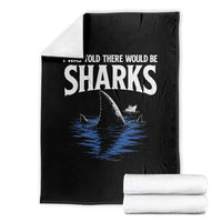 Funny Shark Lovers Week Throw Blanket I Was Told There Would Be Sharks