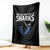 Funny Shark Lovers Week Throw Blanket I Was Told There Would Be Sharks