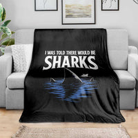 Funny Shark Lovers Week Throw Blanket I Was Told There Would Be Sharks