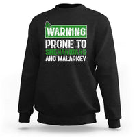 Funny Warning Prone To Shenanigans And Malarkey St Patrick's Day Sweatshirt