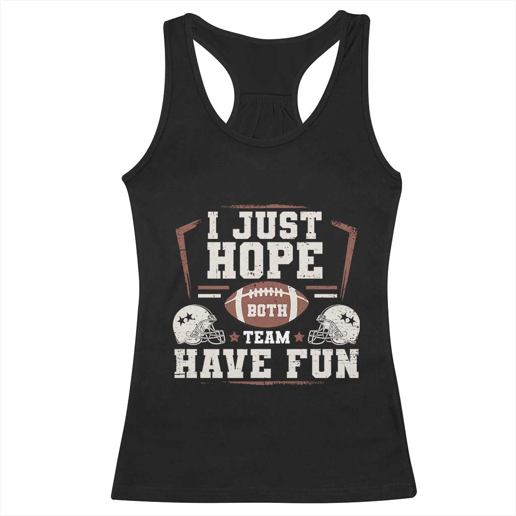 Funny American Football Racerback Tank Top I Just Hope Both Team Have Fun Helmet