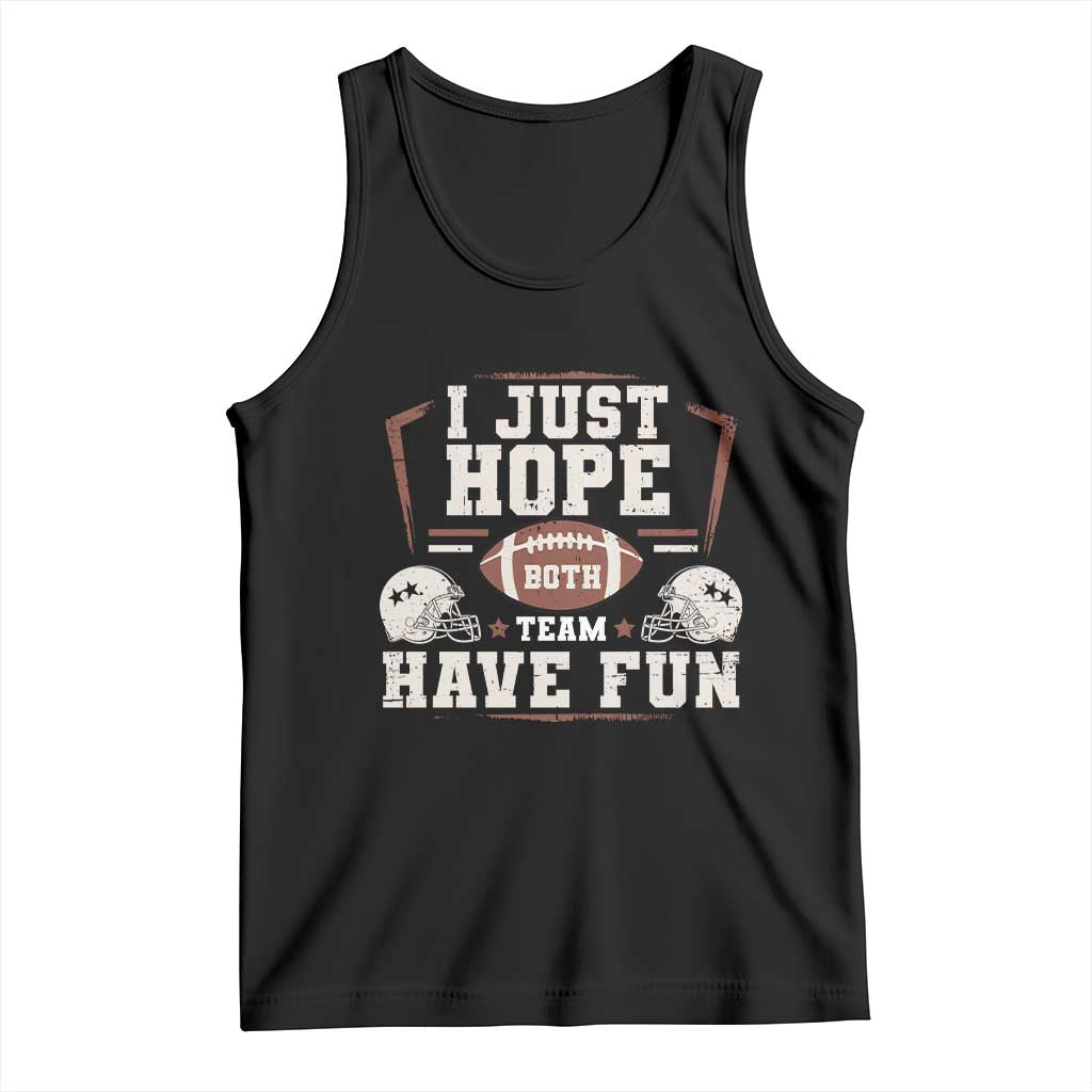 Funny American Football Tank Top I Just Hope Both Team Have Fun Helmet