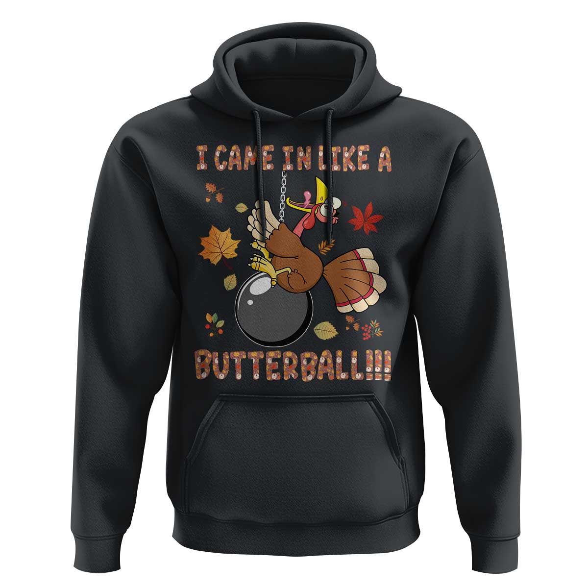 Funny Thanksgiving Turkey Hoodie I Came In Like A Butterball Fall Season