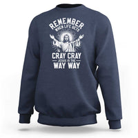 Remember When Life Gets Cray Cray Jesus is the Way Way Christmas Sweatshirt - Wonder Print Shop
