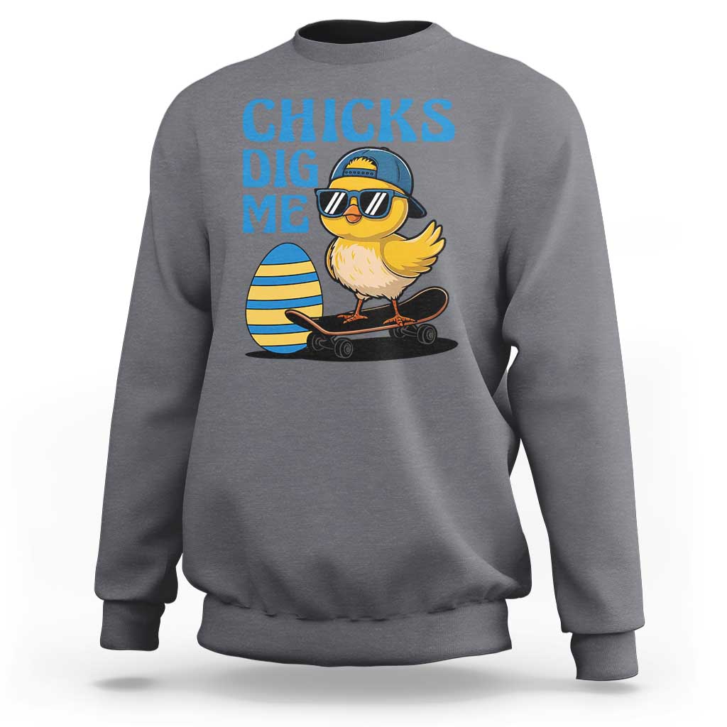 Funny Easter Day Chicks Dig Me Sweatshirt Cool Chicken