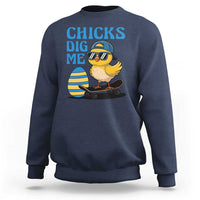 Funny Easter Day Chicks Dig Me Sweatshirt Cool Chicken