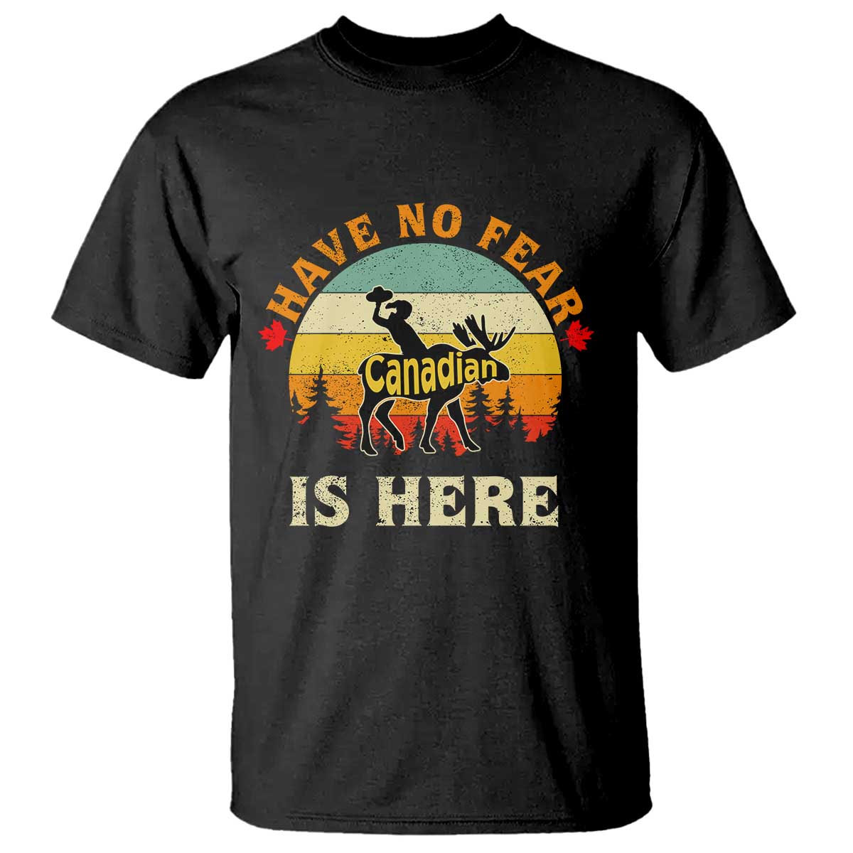 Funny Canada T Shirt Have No Fear The Canadian Is Here Maple Leaf - Wonder Print Shop