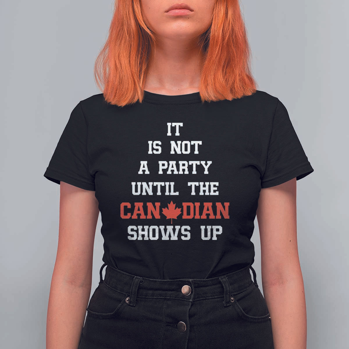 Funny Canada Day T Shirt For Women It Is Not A Party Until The Canadian Shows Up Maple Leaf - Wonder Print Shop