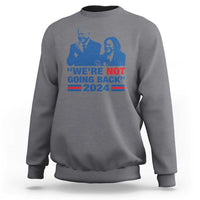 Charcoal gray sweatshirt with blue Harris Walz graphic, WE'RE NOT GOING BACK 2024 flag