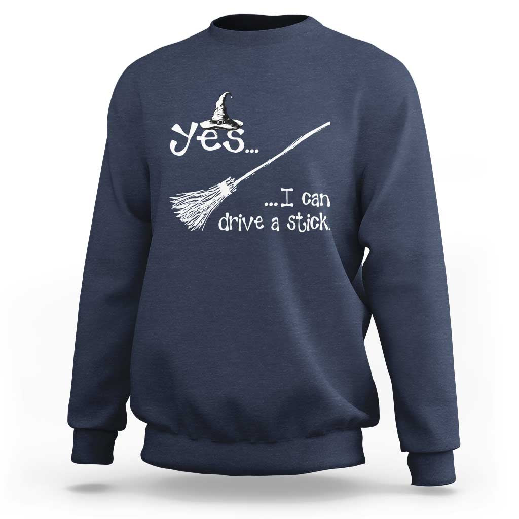 Funny Halloween Spooky Witch Sweatshirt Yes I Can Drive A Stick - Wonder Print Shop