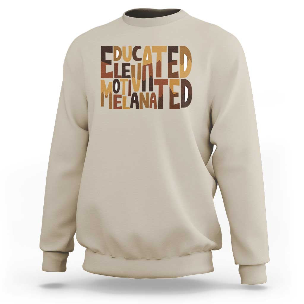 Educated Elevated Motivated Melanated Sweatshirt Proud African American