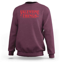Funny Valentine Things Sweatshirt Romantic Stranger Valentine's Day Movie