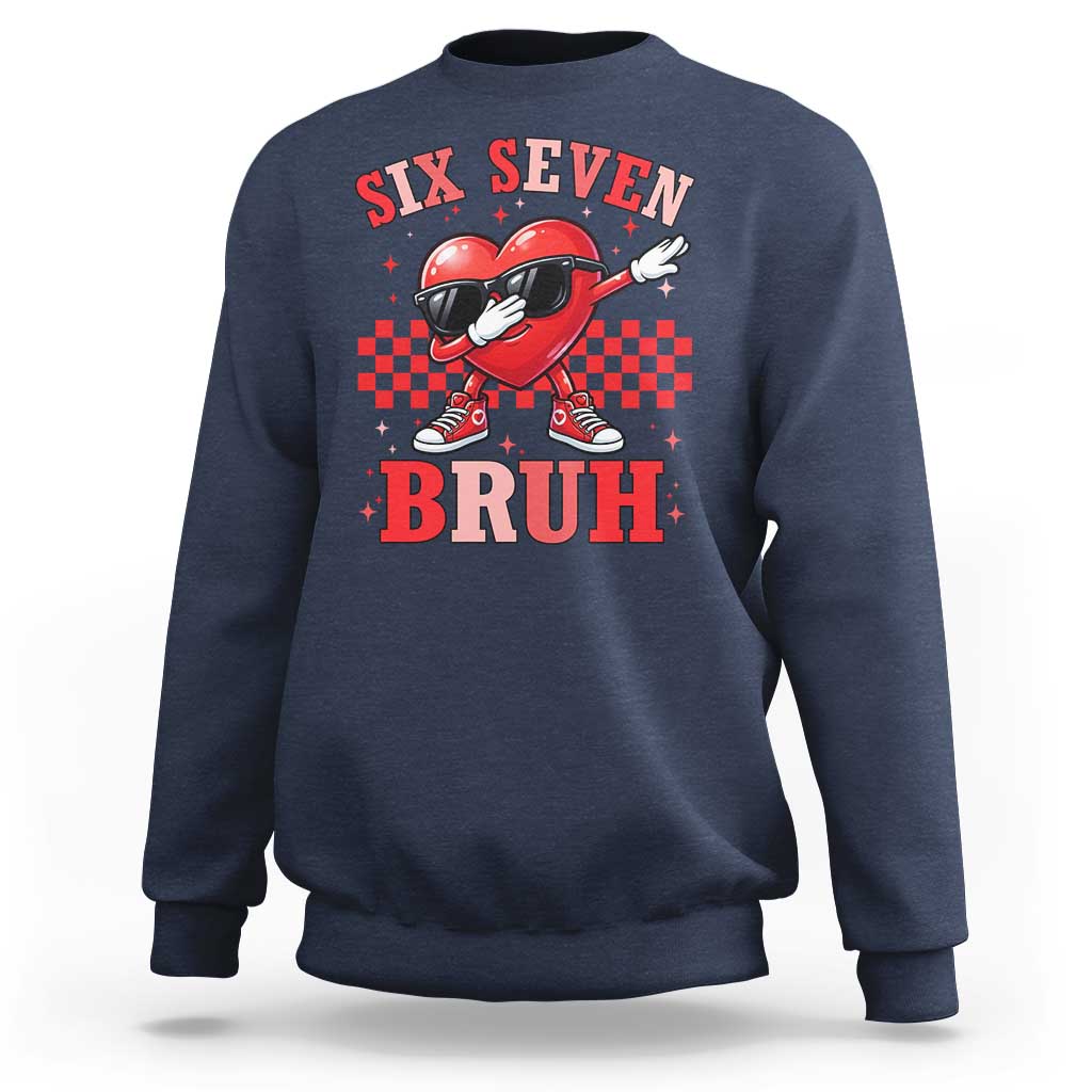 Funny Six Seven Bruh Valentines Day Sweatshirt Six Seven Dabbing Heart