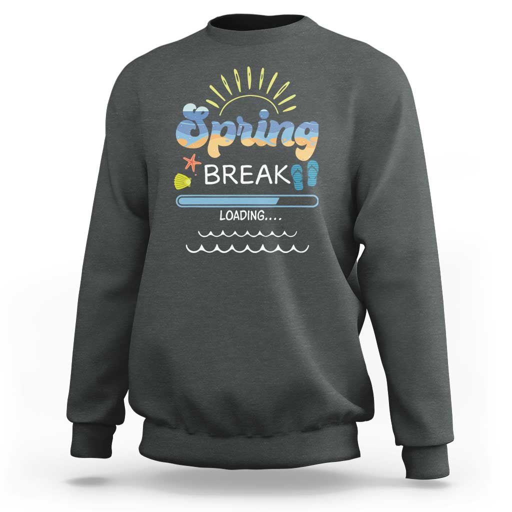 Funny Spring Break Loading Sweatshirt Spring Vacation Beach Sunshine