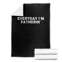 Everyday I Am Fatherin Throw Blanket Funny Dad Cool Fathers Day