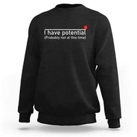 Black crewneck sweatshirt with 'I have potential' text print on chest