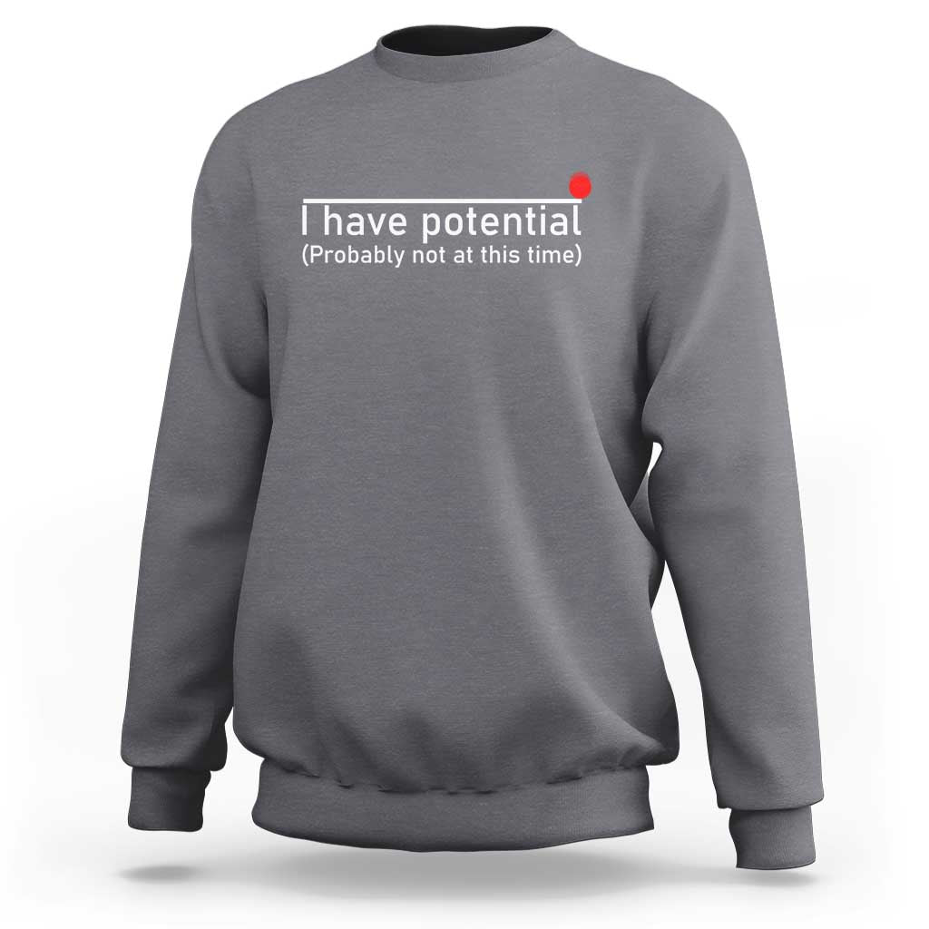 Light heather gray crewneck sweatshirt with 'I have potential' text print on chest
