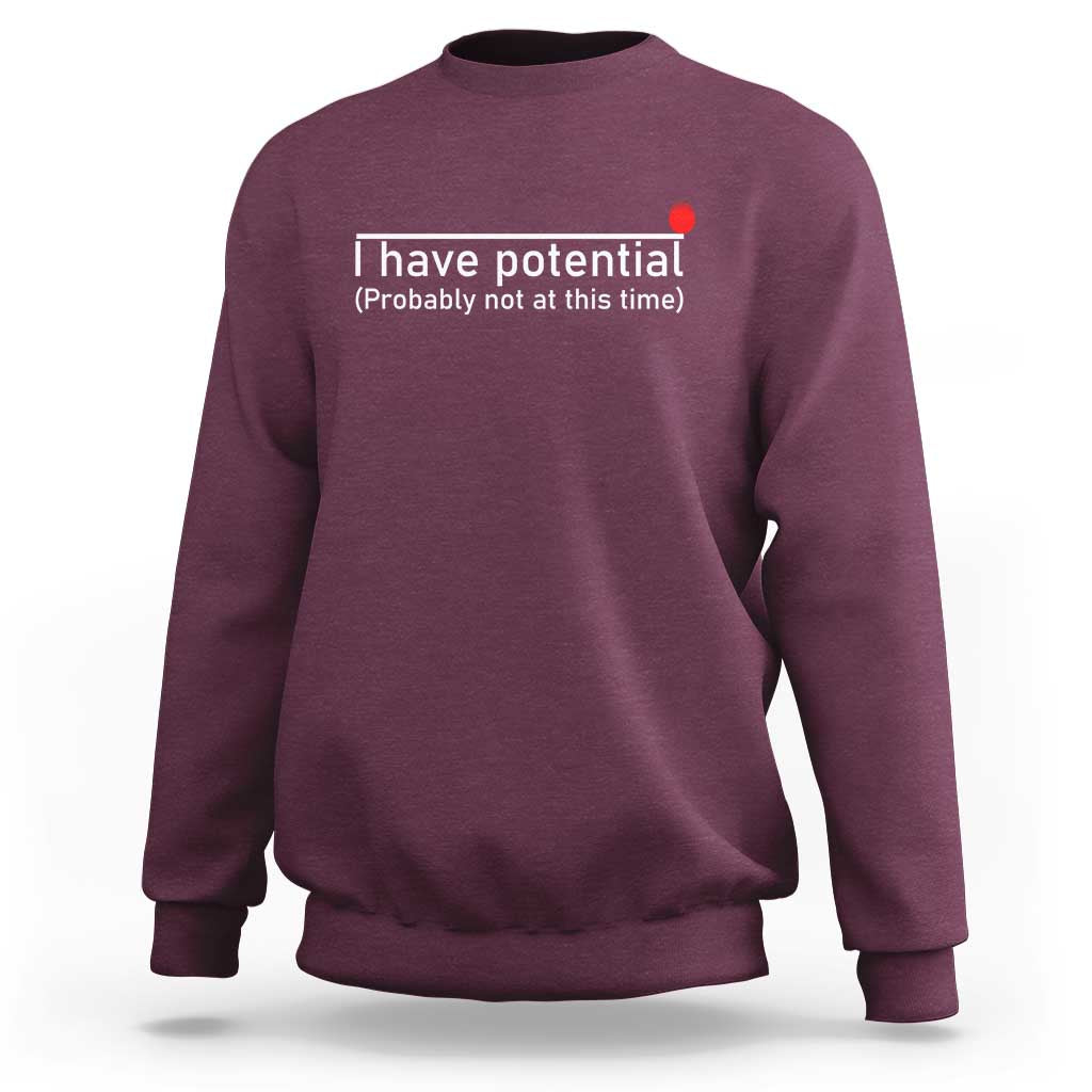 Maroon crewneck sweatshirt with 'I have potential' text print on chest