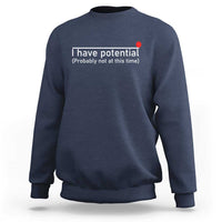 Navy crewneck sweatshirt with 'I have potential' text print on chest