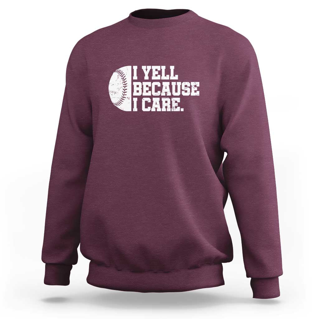 Maroon baseball sweatshirt with 'I YELL BECAUSE I CARE.' chest graphic