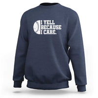 Navy baseball sweatshirt with 'I YELL BECAUSE I CARE.' chest graphic