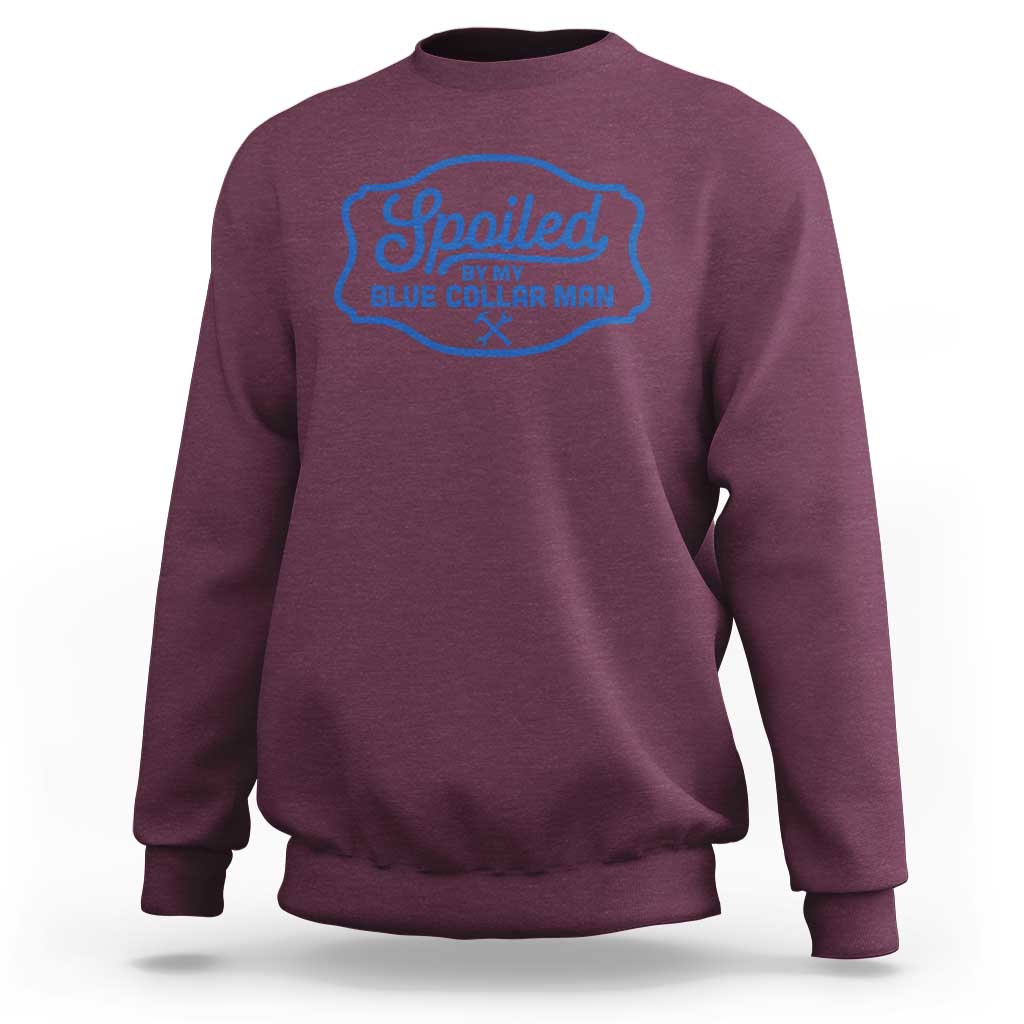 Funny Spoiled By My Blue Collar Man Sweatshirt - Wonder Print Shop