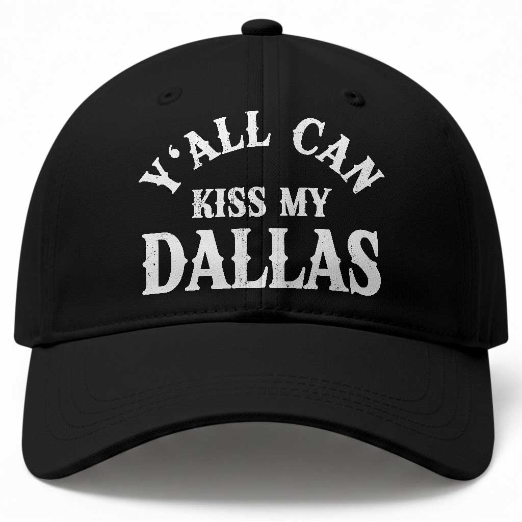 Y'all Can Kiss My Dallas Baseball Cap Funny Texas Western Cowboy Quote
