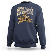 May Our Daughters Be Ungovernable Feminist Girl Sweatshirt