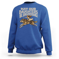 May Our Daughters Be Ungovernable Feminist Girl Sweatshirt