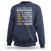 I'm Ammosexual It Wasn't A Choice 2nd Amendment Gun Lovers Sweatshirt