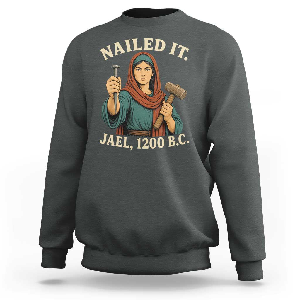 Nailed It Jael 1200 BC Sweatshirt Funny Biblical Feminist Religious