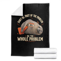 Funny Neil The Seal Throw Blanket Don't Be Part Of Problem Be The Whole Problem