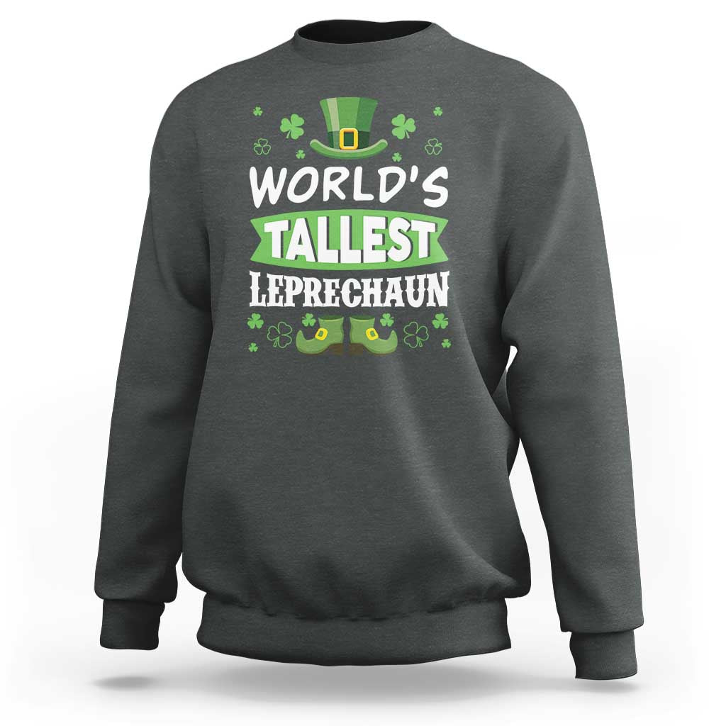 Funny World's Tallest Leprechaun St Patrick's Day Sweatshirt Shamrock