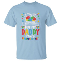 Autism awareness dad T-shirt in light blue with colorful “Non-verbal” and “Daddy” graphic