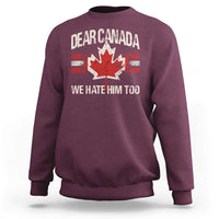 Dear Canada We Hate Him Too Sweatshirt Vintage Maple Leaf