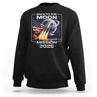 Back To The Moon Mission 2026 Sweatshirt Rocket Launch Moon Space Program