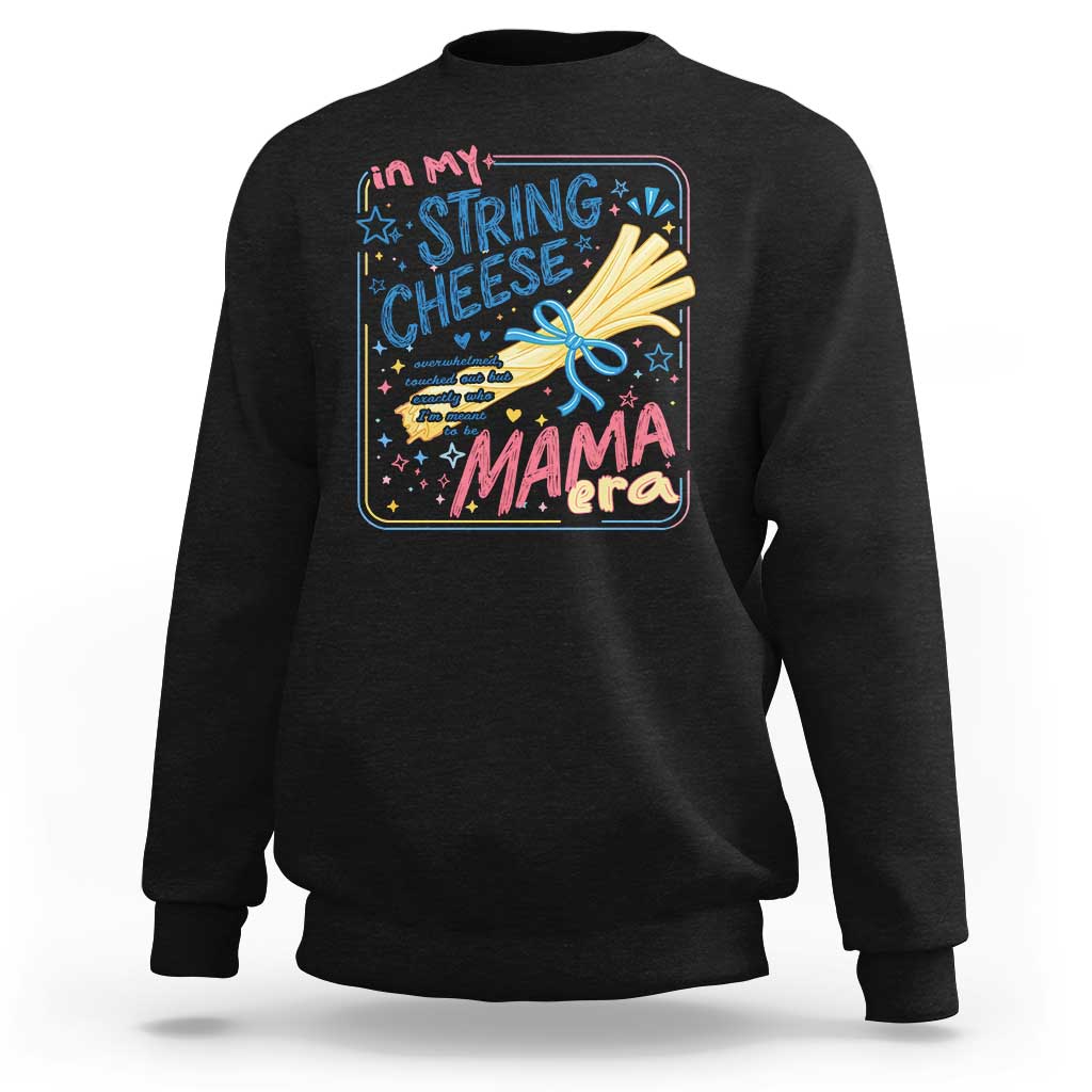 In My String Cheese Mama Era Sweatshirt Funny Mom Life Coquette Bow