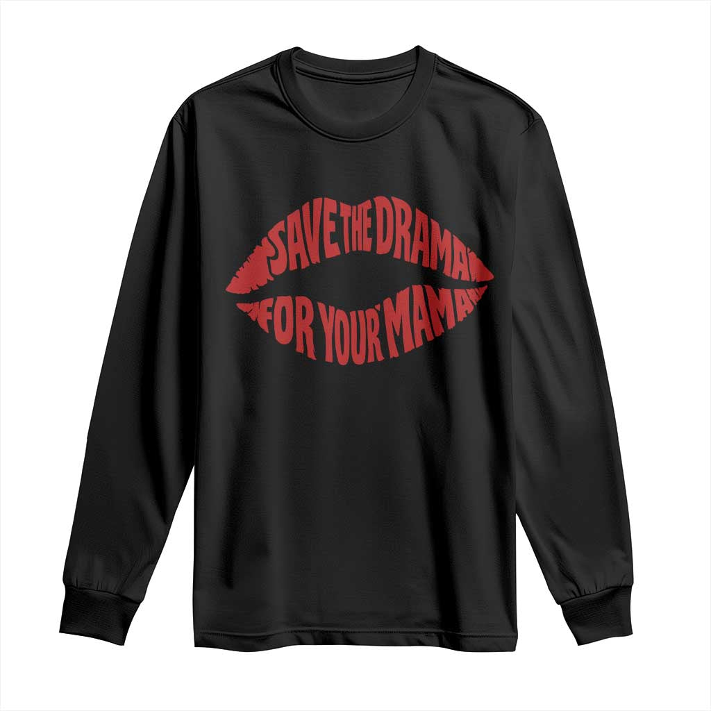 Save The Drama For Your Mama Long Sleeve Shirt Retro 90s Sitcom