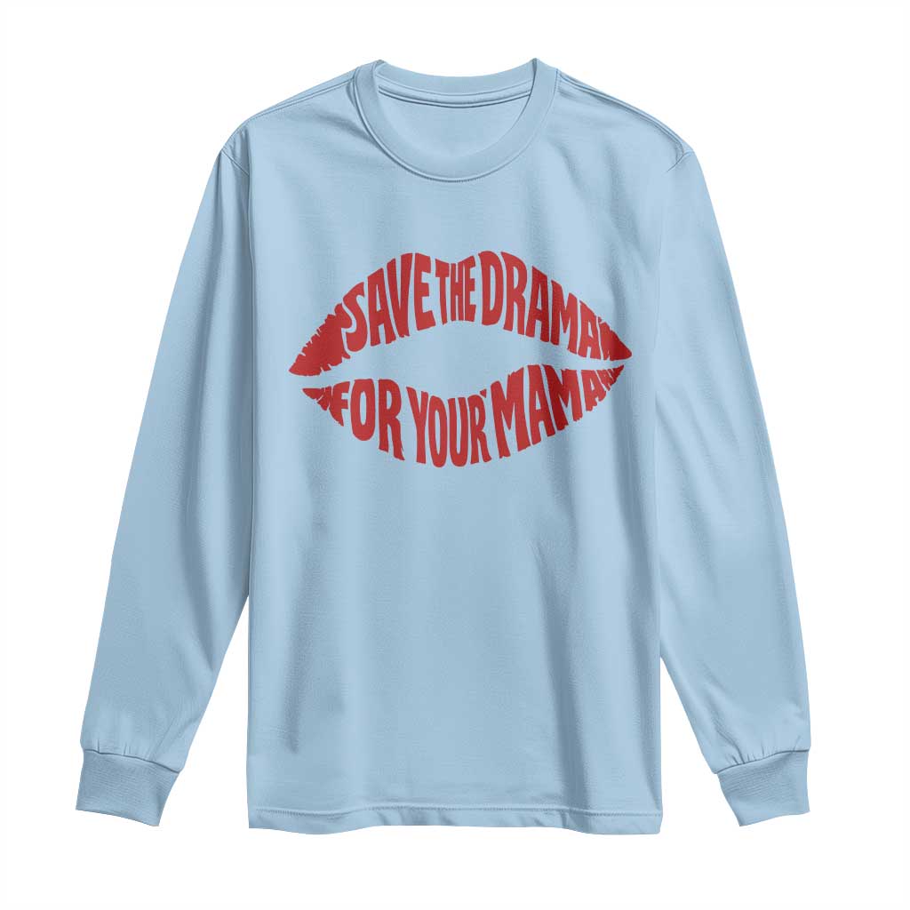 Save The Drama For Your Mama Long Sleeve Shirt Retro 90s Sitcom