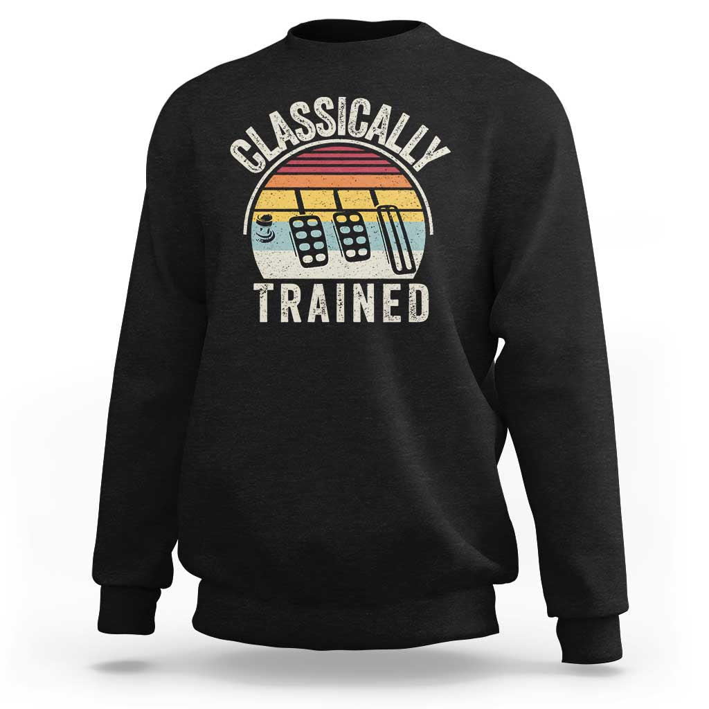 Classically Trained Car Sweatshirt Funny Manual Transmission Driver