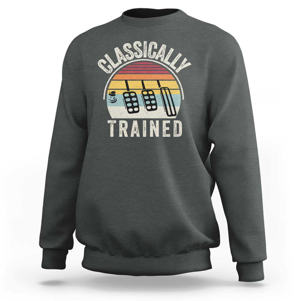 Classically Trained Car Sweatshirt Funny Manual Transmission Driver