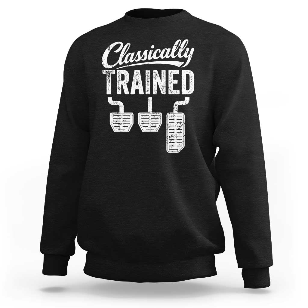 Classically Trained Manual Car Sweatshirt Pedals Driving Humor