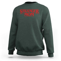 Stranger Mom Sweatshirt Funny Mothers Day Movie Gift