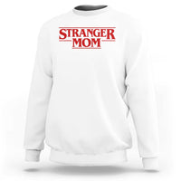 Stranger Mom Sweatshirt Funny Mothers Day Movie Gift