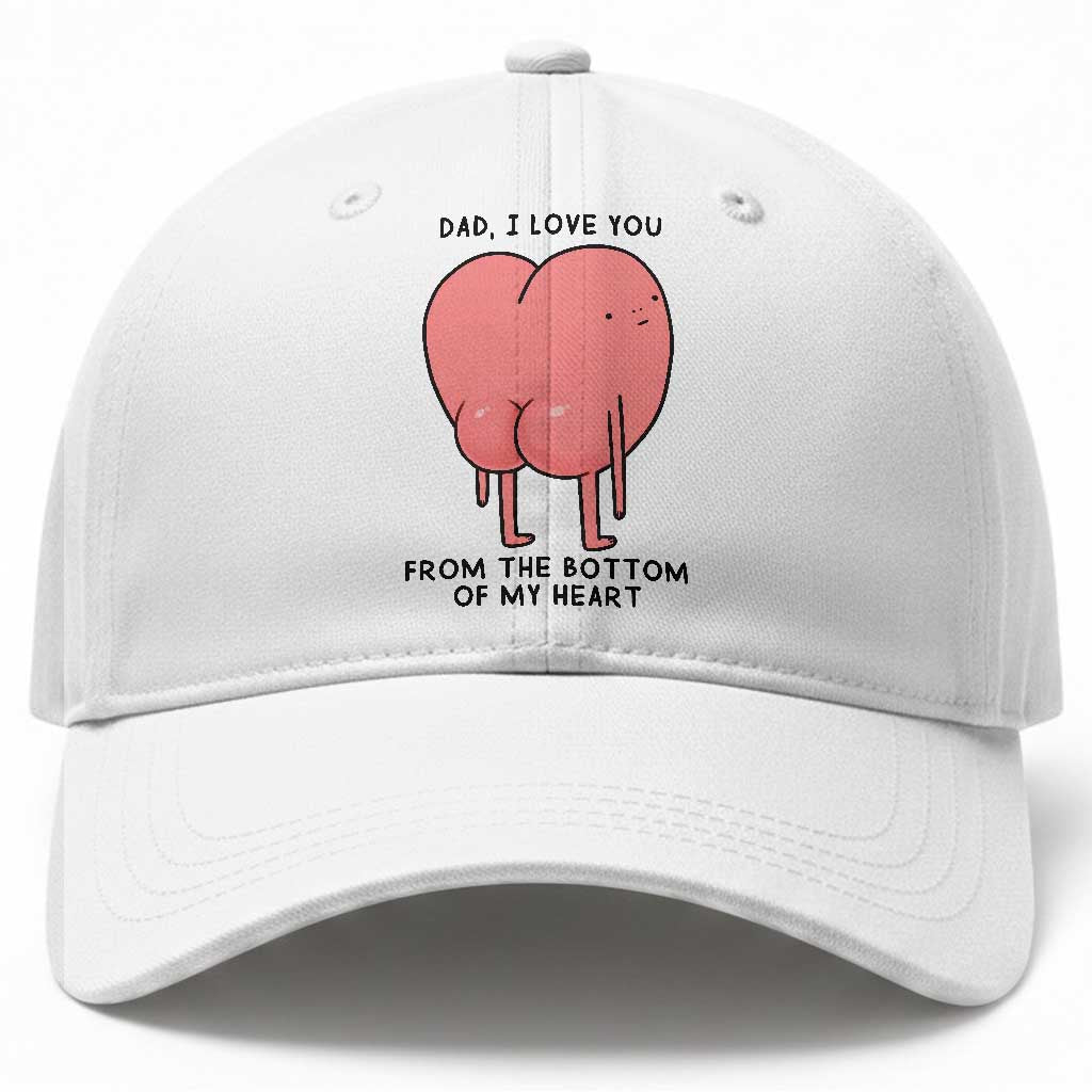 Dad I Love You From The Bottom Of My Heart Baseball Cap Fathers Day Gifts