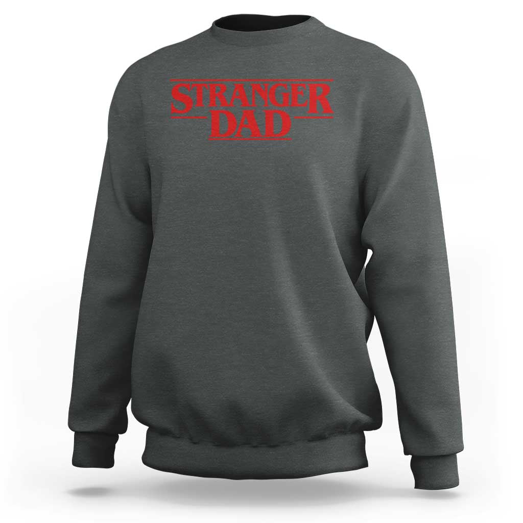 Stranger Dad Sweatshirt Funny Fathers Day Movie Gift
