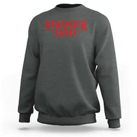 Stranger Dad Sweatshirt Funny Fathers Day Movie Gift